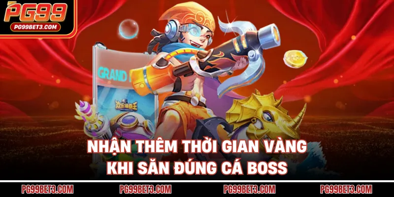 Bắn Cá Vàng H5 - Game Nhẹ Nhàng Mà Thưởng Khủng Cực Phê Nhận thêm thời gian vàng khi săn đúng cá boss